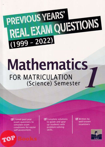 [TOPBOOKS SAP] Previous Years Real Exam Questions Mathematics (Science) For Matriculations Semester 1 (1999-2022)