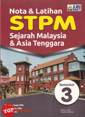 [TOPBOOKS Ilmu Bakti] Nota & Latihan STPM Sejarah Malaysia & Asia Tenggara Semester 3 (2023)