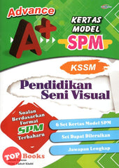 [TOPBOOKS Cemerlang] Advance A+ Kertas Model SPM Pendidikan Seni Visual KSSM (2023)