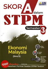 [TOPBOOKS Ilmu Bakti] Skor A Dalam STPM Ekonomi Malaysia Semester 3 (2023)