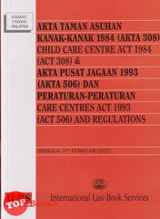 [TOPBOOKS Law ILBS] Child Care Centre Act 1984 (Act 308) & Care Centres Act 1993 (Act 506) And Regulations Bilingual (2022)