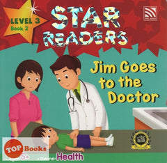 [TOPBOOKS Pelangi Kids] Star Readers Level 3 Book 2 Jim Goes to the Doctor