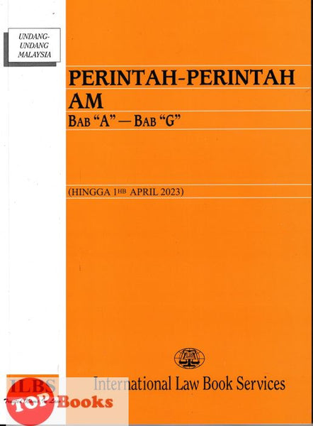 [TOPBOOKS Law ILBS] Perintah-Perintah Am Bab "A" - Bab "G"  (hingga 1 April 2023)