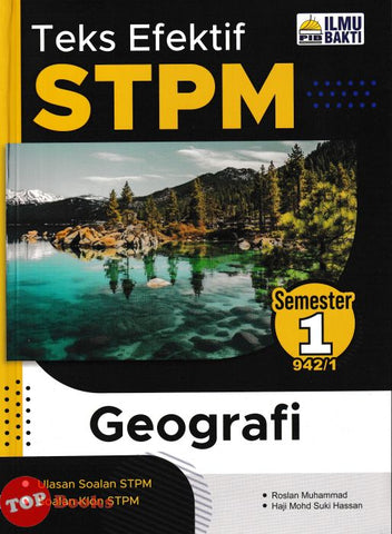 [TOPBOOKS Ilmu Bakti] Teks Efektif STPM Geografi Semester 1 (2024)