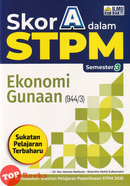 [TOPBOOKS Ilmu Bakti] Skor A Dalam STPM Ekonomi Gunaan Semester 3  (2026)