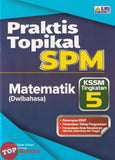 [TOPBOOKS Ilmu Bakti] Praktis Topikal SPM Matematik Tingkatan 5 KSSM Dwibahasa (2026)
