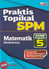 [TOPBOOKS Ilmu Bakti] Praktis Topikal SPM Matematik Tingkatan 5 KSSM Dwibahasa (2026)