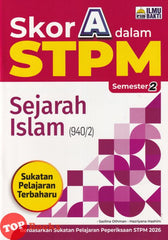 [TOPBOOKS Ilmu Bakti] Skor A Dalam STPM Sejarah Islam Semester 2  (2026)