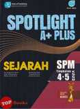 [TOPBOOKS Pan Asia] Spotlight A+ Plus Sejarah Tingkatan 4 5 KSSM (2025)