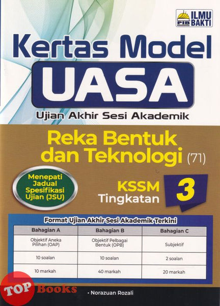 [TOPBOOKS Ilmu Bakti] Kertas Model UASA Reka Bentuk Dan Teknologi Tingkatan 3 KSSM (2026)