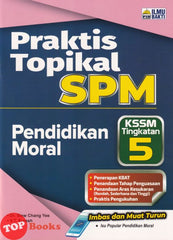 [TOPBOOKS Ilmu Bakti] Praktis Topikal SPM Pendidikan Moral Tingkatan 5 KSSM (2026)