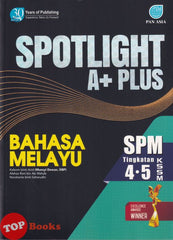 [TOPBOOKS Pan Asia] Spotlight A+ Plus SPM Bahasa Melayu Tingkatan 4 5 KSSM (2025)