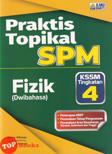 [TOPBOOKS Ilmu Bakti] Praktis Topikal SPM Fizik Tingkatan 4 KSSM Dwibahasa (2026)