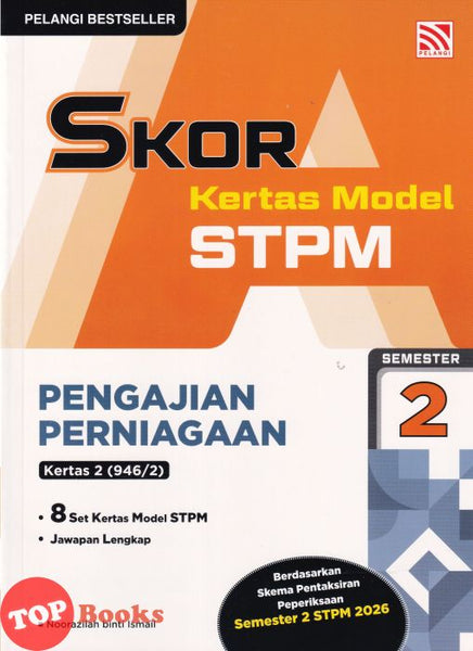 [TOPBOOKS Pelangi] Skor A Kertas Model STPM Pengajian Perniagaan Semester 2 (2026)
