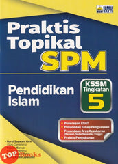 [TOPBOOKS Ilmu Bakti] Praktis Topikal SPM Pendidikan Islam Tingkatan 5 KSSM (2026)