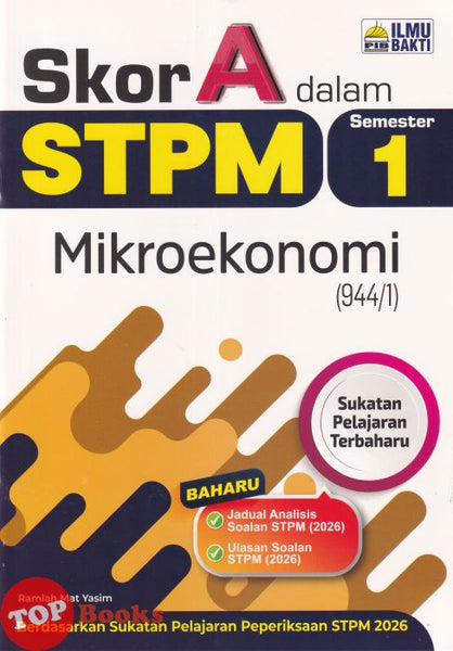 [TOPBOOKS Ilmu Bakti] Skor A Dalam STPM Mikroekonomi Semester 1  (2026)