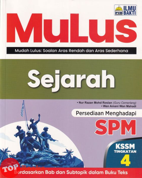 [TOPBOOKS Ilmu Bakti] MuLus SPM Sejarah Tingkatan 4 KSSM (2026)