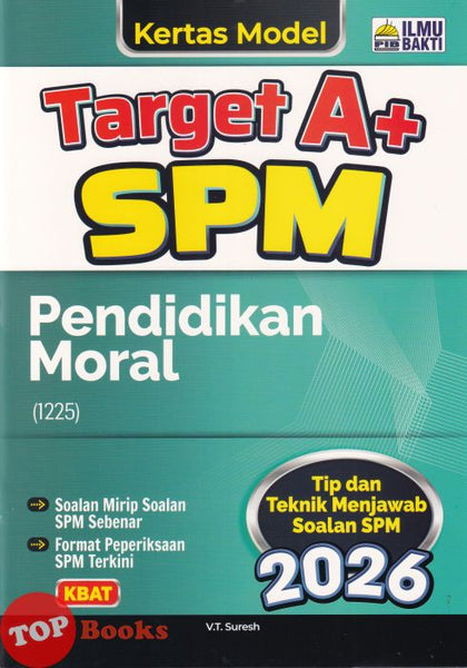 [TOPBOOKS Ilmu Bakti] Kertas Model Target A+ SPM Pendidikan Moral (2026)