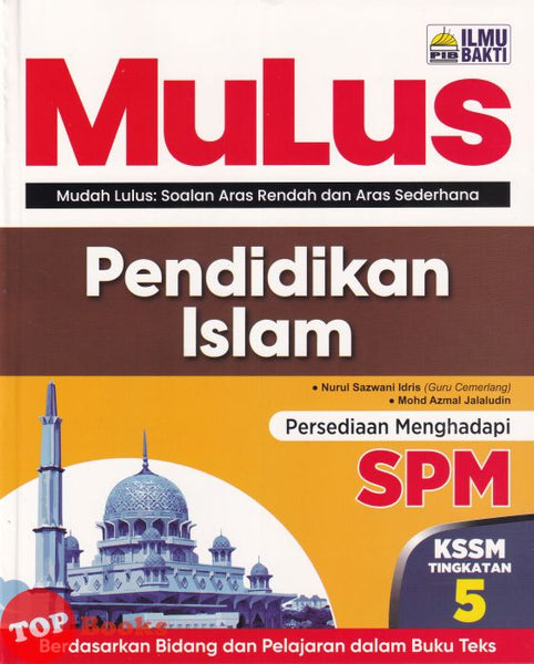 [TOPBOOKS Ilmu Bakti] MuLus SPM Pendidikan Islam Tingkatan 5 KSSM (2026)