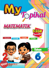 [TOPBOOKS PEP] My Topikal Matematik Tahun 6 KSSR Semakan (2026)