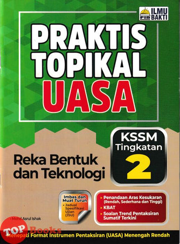 [TOPBOOKS Ilmu Bakti] Praktis Topikal UASA Reka Bentuk Dan Teknologi Tingkatan 2 KSSM (2025)