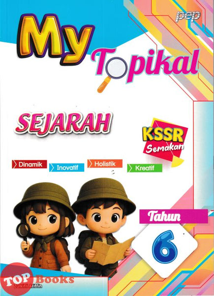 [TOPBOOKS PEP] My Topikal Sejarah Tahun 6 KSSR Semakan (2026)