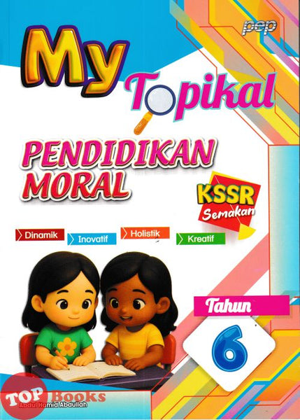 [TOPBOOKS PEP] My Topikal Pendidikan Moral Tahun 6 KSSR Semakan (2026)