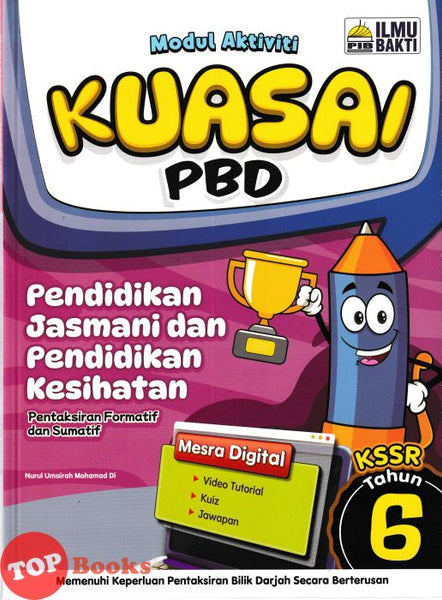 [TOPBOOKS Ilmu Bakti] Modul Aktiviti Kuasai PBD Pendidikan Jasmani Dan Pendidikan Kesihatan Tahun 6 KSSR (2025)