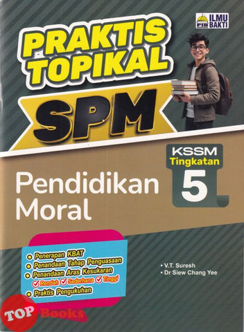[TOPBOOKS Ilmu Bakti] Praktis Topikal SPM Pendidikan Moral Tingkatan 5 KSSM (2025)