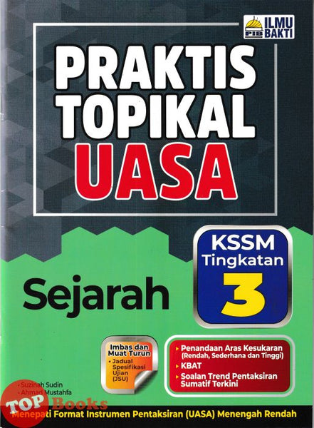 [TOPBOOKS Ilmu Bakti] Praktis Topikal UASA Sejarah Tingkatan 3 KSSM (2025)