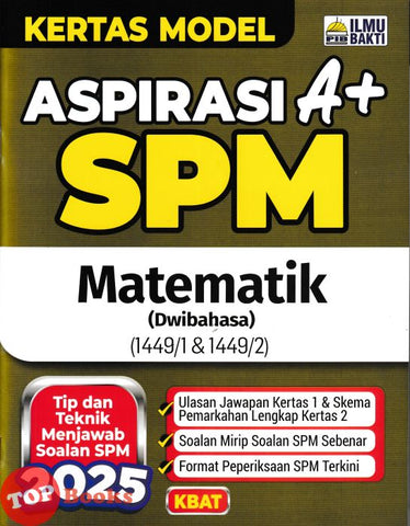 [TOPBOOKS Ilmu Bakti] Kertas Model Aspirasi A+ SPM Matematik Dwibahasa (2025)