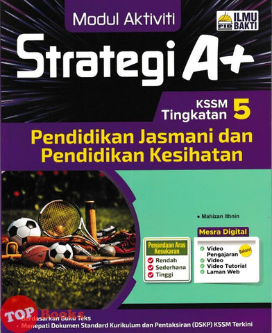 [TOPBOOKS Ilmu Bakti] Modul Aktiviti Strategi A+ Pendidikan Jasmani Dan Pendidikan Kesihatan Tingkatan 5 KSSM (2025)