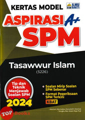 [TOPBOOKS Ilmu Bakti] Kertas Model Aspirasi A+ SPM Tasawwur Islam (2024)