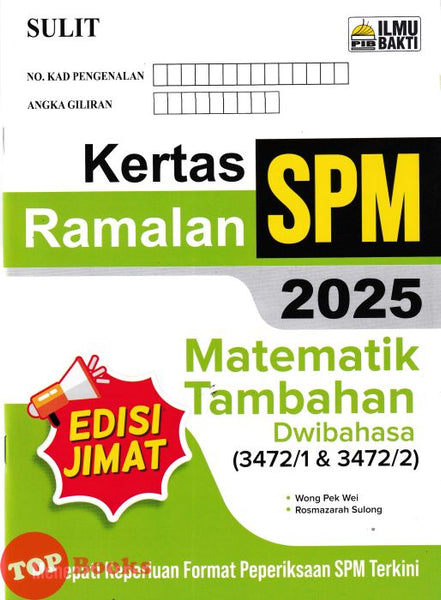 [TOPBOOKS Ilmu Bakti] Kertas Ramalan SPM Matematik Tambahan Dwibahasa (2025)