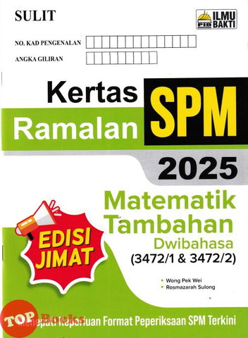 [TOPBOOKS Ilmu Bakti] Kertas Ramalan SPM Matematik Tambahan Dwibahasa (2025)