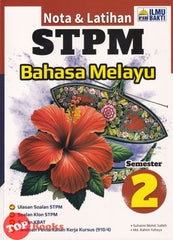 [TOPBOOKS Ilmu Bakti] Nota & Latihan STPM Bahasa Melayu Semester 2 (2024)