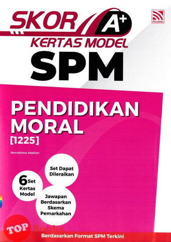[TOPBOOKS Pelangi] Skor A+ Kertas Model SPM Pendidikan Moral (2024)