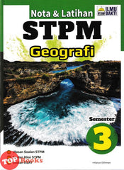 [TOPBOOKS Ilmu Bakti] Nota & Latihan STPM Geografi Semester 3 (2025)