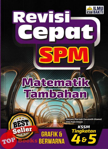[TOPBOOKS Ilmu Bakti] Revisi Cepat SPM Matematik Tambahan Tingkatan 4 & 5 KSM (2025)
