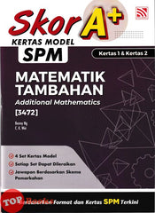 [TOPBOOKS Pelangi] Skor A+ Kertas Model SPM Matematik Tambahan Kertas 1 & Kertas 2 Dwibahasa (2025)