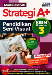 [TOPBOOKS Ilmu Bakti] Modul Aktiviti Strategi A+ Pendidikan Seni Visual Tingkatan 3 KSSM (2024)