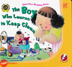 [TOPBOOKS Pelangi Kids] Character Building Tales The Boy Who Learns To Keep Clean (2024)