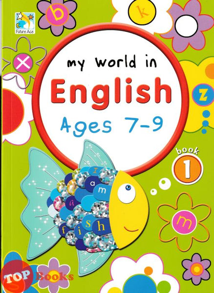 [TOPBOOKS Future Ace Kids) My World In English Book 1 Age 7-9