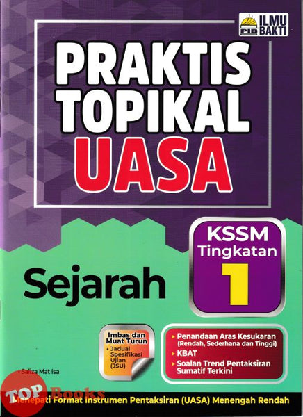 [TOPBOOKS Ilmu Bakti] Praktis Topikal UASA Sejarah Tingkatan 1 KSSM (2025)