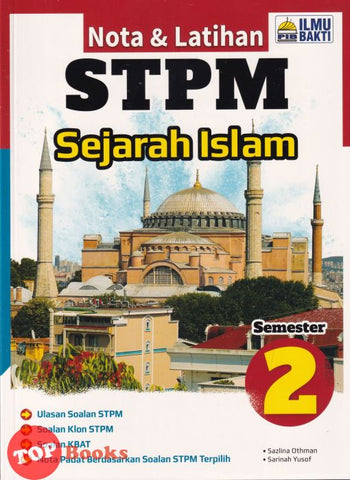 [TOPBOOKS Ilmu Bakti] Nota & Latihan STPM Sejarah Islam Semester 2 (2024)