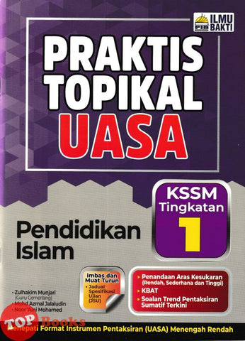 [TOPBOOKS Ilmu Bakti] Praktis Topikal UASA Pendidikan Islam Tingkatan 1 KSSM (2025)
