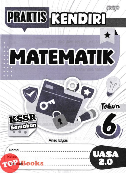 [TOPBOOKS PEP] Praktis Kendiri UASA 2.0 Matematik Tahun 6 KSSR Semakan (2025)