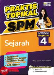 [TOPBOOKS Ilmu Bakti] Praktis Topikal SPM Sejarah Tingkatan 4 KSSM (2025)
