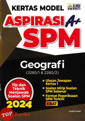 [TOPBOOKS Ilmu Bakti] Kertas Model Aspirasi A+ SPM Geografi (2024)