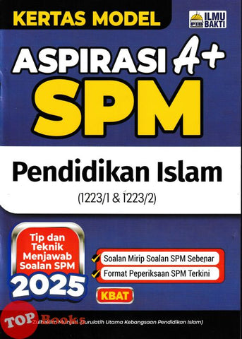 [TOPBOOKS Ilmu Bakti] Kertas Model Aspirasi A+ SPM Pendidikan Islam (2025)